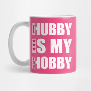 Hubby Is my Hobby Mug